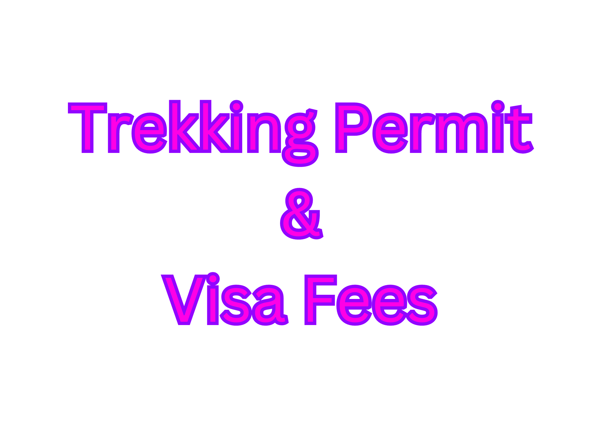 Trekking permit & Visa Fees
